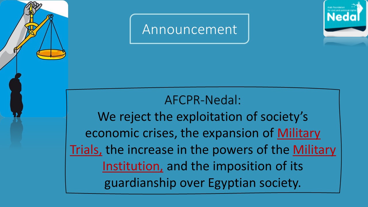 Nedal: We reject the exploitation of society’s economic crises, the expansion of military trials, the increase in the powers of the military institution, and the imposition of its guardianship over Egyptian society.