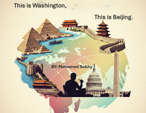 From Cairo... This is Beijing  From Cairo... This is Washington By: Mohamed Sobhy